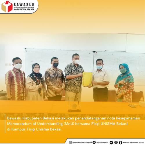 Penandatangan MoU dan MoA Bawaslu  Bawaslu Kabupaten Bekasi dan Kota Bekasi  dengan Fisip UNISMA Bekasi