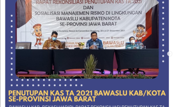 Rapat Rekonsiliasi Penutupan Kas TA 2021 dan Sosialisasi Manajemen Risiko di Lingkungan Bawaslu Kabupaten/Kota se-Provinsi Jawa Barat