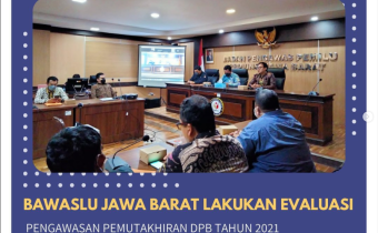 Evaluasi Pengawasan Pemutakhiran Data Pemilih Berkelanjutan Tahun 2021