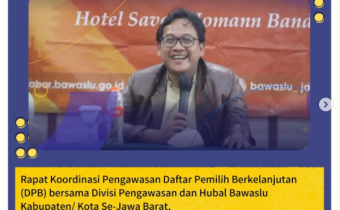 Rapat Koordinasi Pengawasan Daftar Pemilih Berkelanjutan (DPB) bersama Divisi Pengawasan dan Hubal Bawaslu Kabupaten/ Kota Se-Jawa Barat