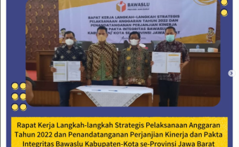 Rapat Kerja Langkah-langkah Strategis Pelaksanaan Anggaran Tahun 2022 dan Penandatanganan Perjanjian Kinerja dan Pakta Integritas Bawaslu Kabupaten-Kota se-Provinsi Jawa Barat