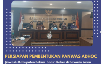 Persiapan Pembentukan Panwas Adhoc dalam rangka Persiapan Pemilu, Pilgub dan Pilkada Kabupaten/Kota